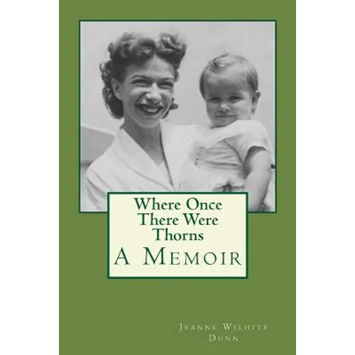 Where Once There Were Thorns: A Memoir - Paperback