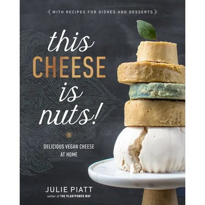 This Cheese Is Nuts!: Delicious Vegan Cheese at Home: A Cookbook - Paperback