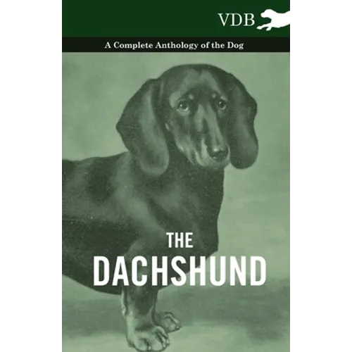 The Dachshund - A Complete Anthology of the Dog - - Paperback