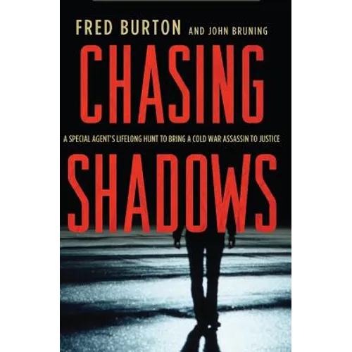 Chasing Shadows: A Special Agent's Lifelong Hunt to Bring a Cold War Assassin to Justice - Paperback