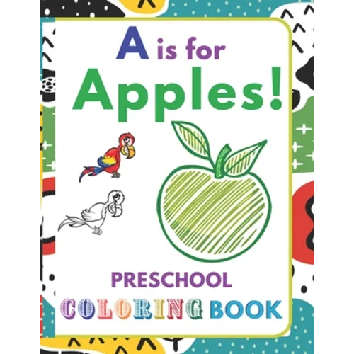 A is for Apples!: Preschool Coloring Book for kids ages 2-5 - Paperback