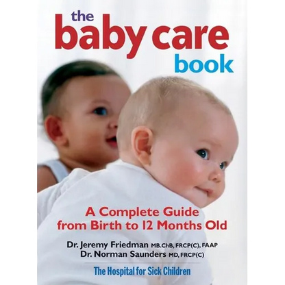 The Baby Care Book: A Complete Guide from Birth to 12 Months Old - Paperback