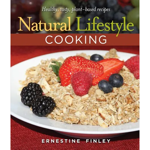 Natural Lifestyle Cooking: Healthy, Tasty Plant-Based Recipes - Spiral