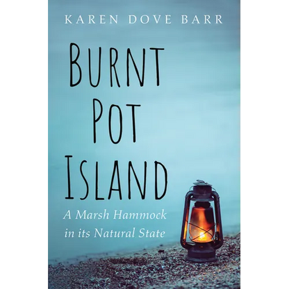 Burnt Pot Island: A Marsh Hammock in Its Natural State - Paperback