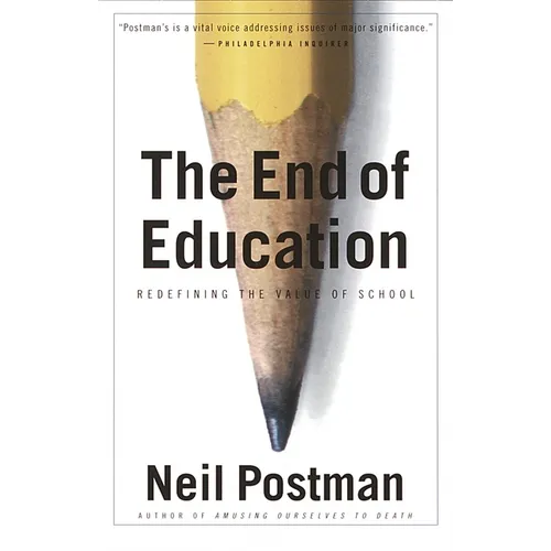 The End of Education: Redefining the Value of School - Paperback