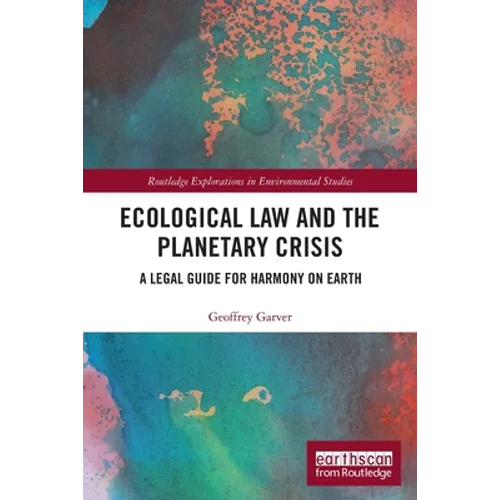 Ecological Law and the Planetary Crisis: A Legal Guide for Harmony on Earth - Paperback