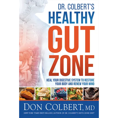 Dr. Colbert's Healthy Gut Zone: Heal Your Digestive System to Restore Your Body and Renew Your Mind - Hardcover