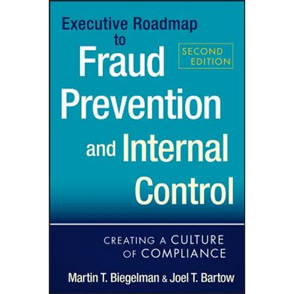 Executive Roadmap to Fraud Prevention and Internal Control: Creating a Culture of Compliance - Hardcover