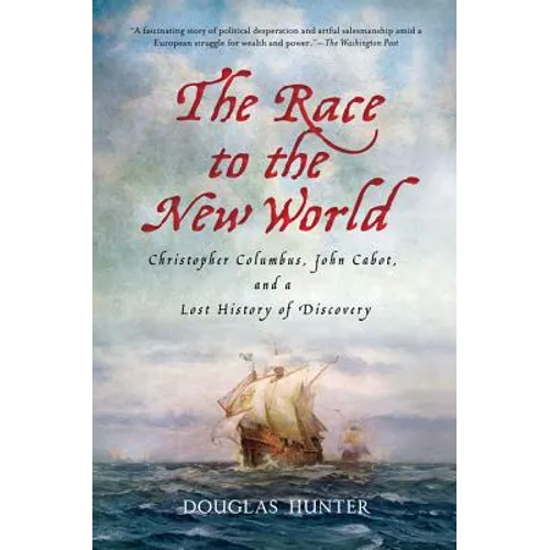 The Race to the New World: Christopher Columbus, John Cabot, and a Lost History of Discovery - Paperback