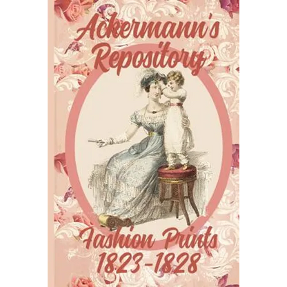 Ackermann's Repository Fashion Prints 1823-1828 - Paperback