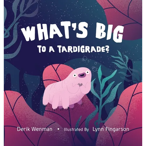 What's Big to a Tardigrade? - Hardcover