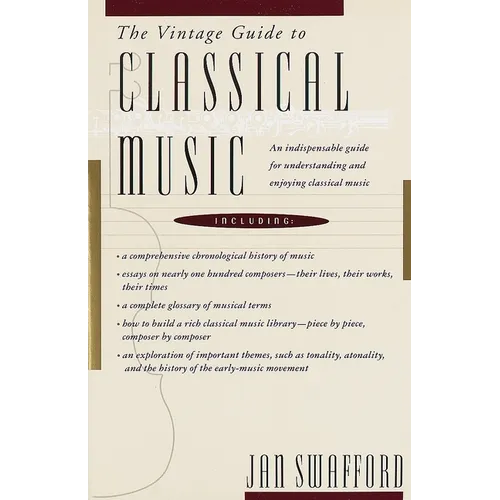 The Vintage Guide to Classical Music: An Indispensable Guide for Understanding and Enjoying Classical Music - Paperback