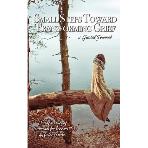 Small Steps Toward Transforming Grief - Paperback