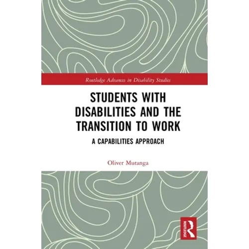 Students with Disabilities and the Transition to Work: A Capabilities Approach - Paperback