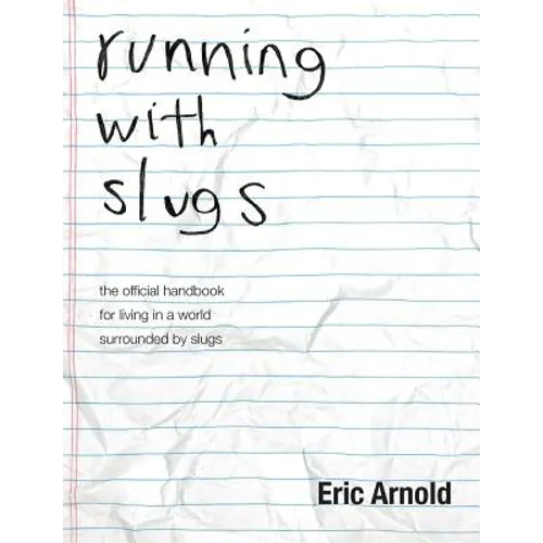running with slugs: the official handbook for living in a world surrounded by slugs - Paperback
