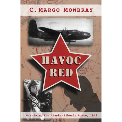 Havoc Red: Surviving the Alaska-Siberia Route, 1943 - Paperback