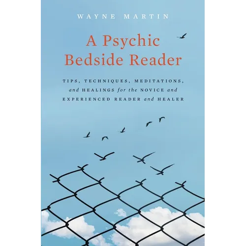 A Psychic Bedside Reader: Tips, Techniques, Meditations, and Healings for the Novice and Experienced Reader and Healer - Paperback