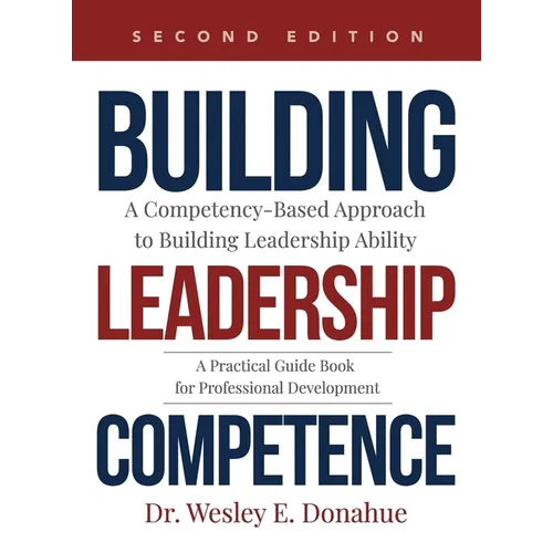 Building Leadership Competence: A Competency-Based Approach to Building Leadership Ability - Hardcover