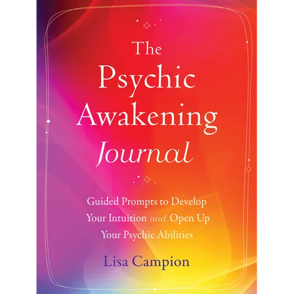 The Psychic Awakening Journal: Guided Prompts to Develop Your Intuition and Open Up Your Psychic Abilities - Paperback