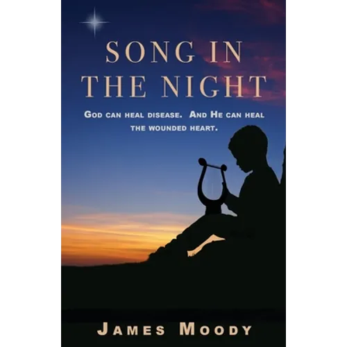 Song in the Night: God can heal disease. And He can heal the wounded heart. - Paperback