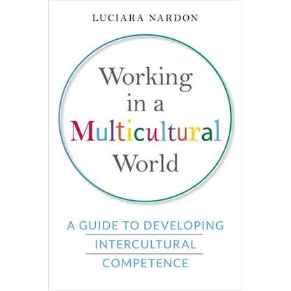 Working in a Multicultural World: A Guide to Developing Intercultural Competence - Hardcover
