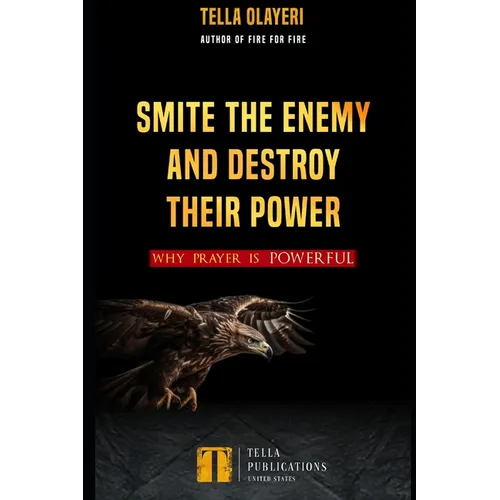 Smite the Enemy and Destroy Their Power: Why Prayer is Powerful - Paperback