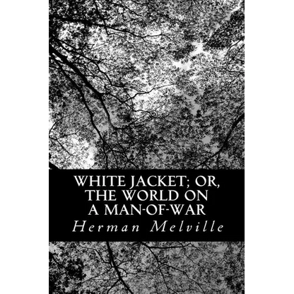 White Jacket; or, the World on a Man-of-War - Paperback