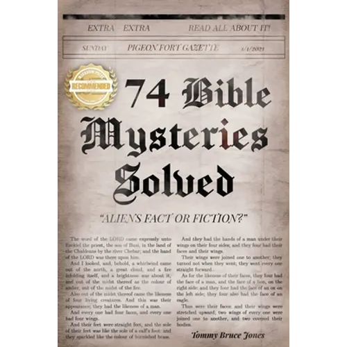 74 Bible Mysteries Solved: Aliens Fact or Fiction? - Paperback