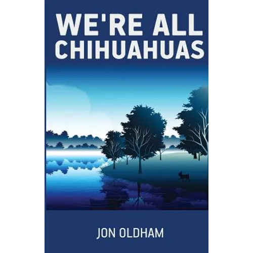 We're All Chihuahuas: A Shaky Dog on a Human Journey - Paperback