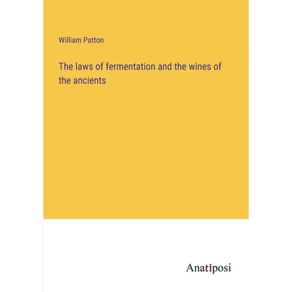 The laws of fermentation and the wines of the ancients - Paperback