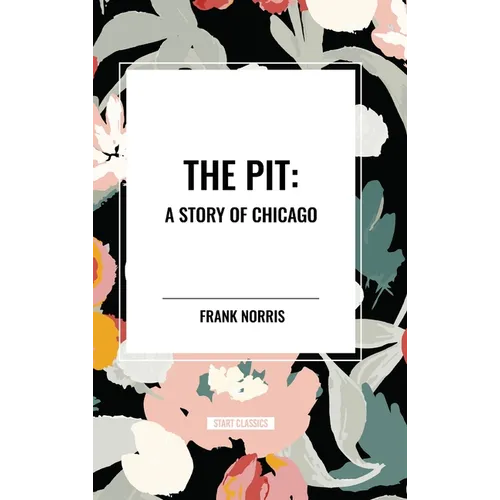 Pit: A Story of Chicago - Hardcover