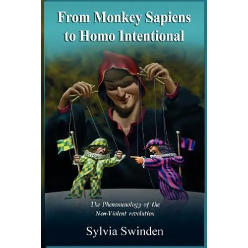 From Monkey Sapiens to Homo Intentional: The Phenomenology of the Non-Violent Revolution - Paperback