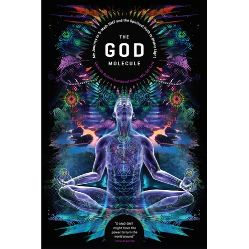 The God Molecule: 5-Meo-Dmt and the Spiritual Path to the Divine Light - Paperback