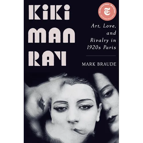 Kiki Man Ray: Art, Love, and Rivalry in 1920s Paris - Paperback
