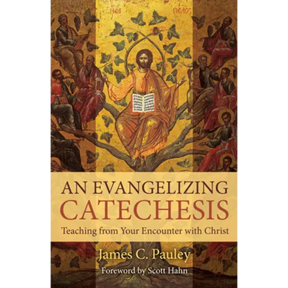 An Evangelizing Catechesis: Teaching from Your Encounter with Christ - Paperback