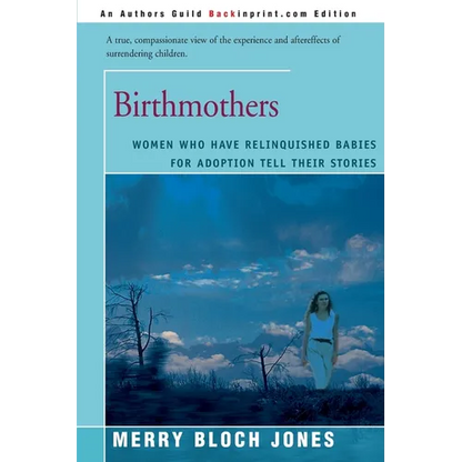 Birthmothers: Women Who Have Relinquished Babies for Adoption Tell Their Stories - Paperback