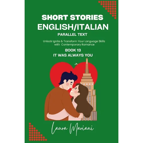 Short Stories in English/Italian - Parallel Text: Unlock Ignite & Transform Your Language Skills with Contemporary Romance - Paperback