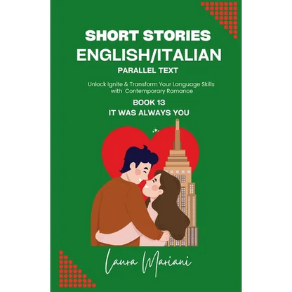 Short Stories in English/Italian - Parallel Text: Unlock Ignite & Transform Your Language Skills with Contemporary Romance - Paperback