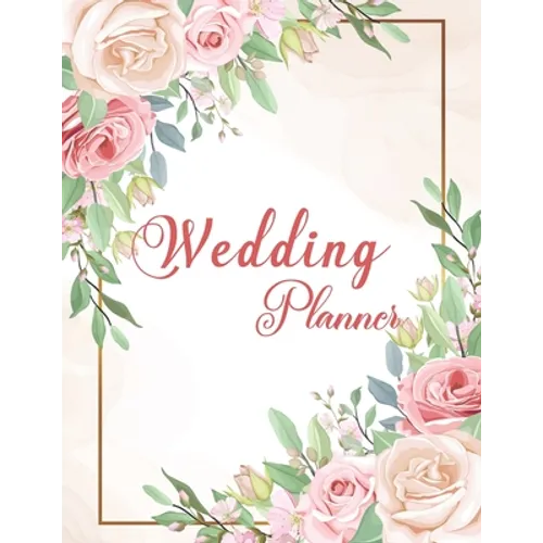 Wedding Planner: Wedding Planner Book Organizer to Stay Inspired for your Big Day - Notebook & Organizer with Complete Checklists - Wed - Paperback
