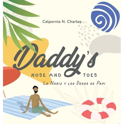 Daddy's Nose and Toes: La Nariz y Los Dedos De Papi: Bilingual Children's Book - English Spanish - Hardcover