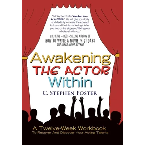 Awakening The Actor Within: A Twelve-Week Workbook To Recover And Discover Your Acting Talents - Hardcover