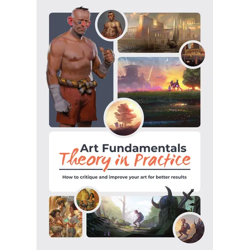 Art Fundamentals: Theory in Practice: How to Critique Your Art for Better Results - Paperback