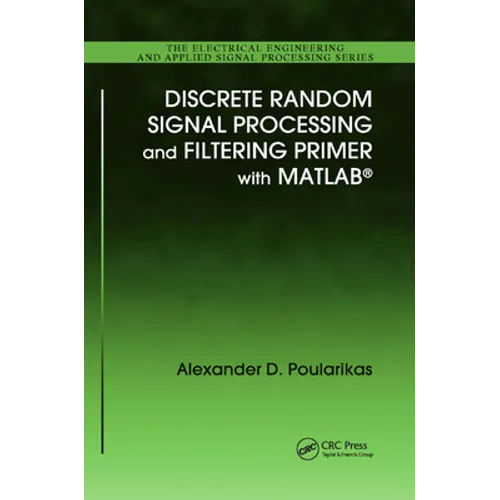 Discrete Random Signal Processing and Filtering Primer with MATLAB - Paperback