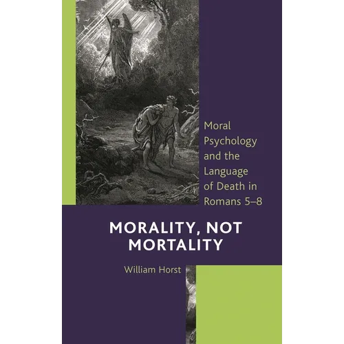 Morality, Not Mortality: Moral Psychology and the Language of Death in Romans 5-8 - Hardcover