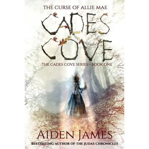 Cades Cove: The Curse of Allie Mae: Cades Cove Series: Book One - Paperback