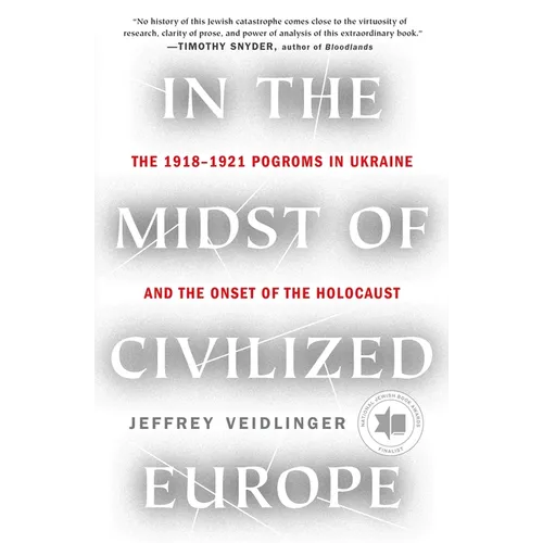 In the Midst of Civilized Europe: The 1918-1921 Pogroms in Ukraine and the Onset of the Holocaust - Paperback