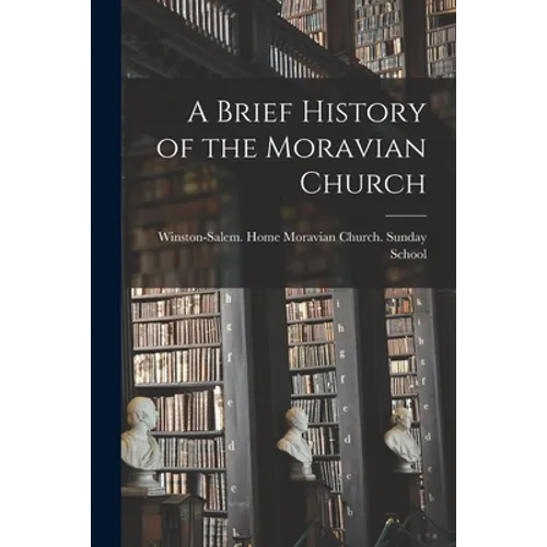 A Brief History of the Moravian Church - Paperback