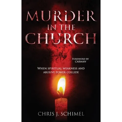 Murder in the Church: When Spiritual Weakness and Abusive Power Collide - Paperback