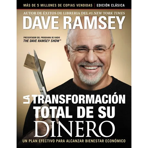 La Transformación Total de Su Dinero: Edición Clásica: Un Plan Efectivo Para Alcanzar Bienestar Financiero - Paperback