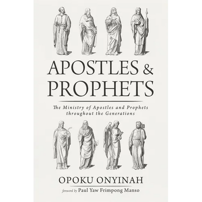Apostles and Prophets: The Ministry of Apostles and Prophets Throughout the Generations - Hardcover